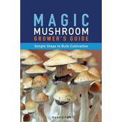 Magic Mushroom Growers Guide Simple Steps to Bulk Cultivation