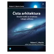 Cista arhitektura, prakticna rešenja softverske arhitekture legendarnog Roberta C. Martina, ujka Boba
