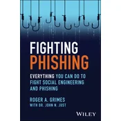 Fighting Phishing: Deploying Defense–in–Depth to D efeat Hackers and Malware