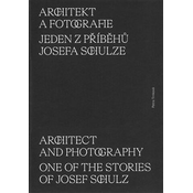 Architekt a fotografie. Jeden z příběhů Josefa Schulze