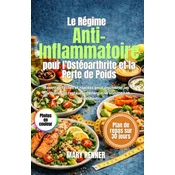 Le Régime Anti-Inflammatoire pour lOstéoarthrite et la Perte de Poids