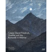 Caspar David Friedrich, Goethe und die Romantik in Weimar