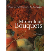 Miraculous Bouquets - Flower and Fruit Paintings by Jan Van Huysum
