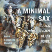 A MINIMAL SAX/GLASS,NYMAN,REICH,TORKE/SAXOPHONE QUARTET