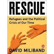 Rescue: Refugees and the Political Crisis of Our Time