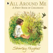 All Around Me; A First Book of Childhood