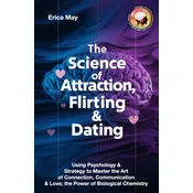 The Science of Attraction, Flirting & Dating