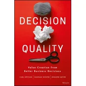 Decision Quality - Value Creation from Better Business Decisions
