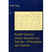 Rudolf Steiners innere Situation zur Zeit der Philosophie der Freiheit