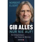 Gib alles - nur nie auf!