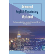 WEBHIDDENBRAND Advanced English Vocabulary Workbook: Fun lessons and effective exercises to learn over 280 real-life expressions