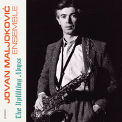 Jovan Maljokovic Ensemble-The Uplifting Abyss
