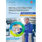 Metall SMART Lernen. Metalltechnik Lernfelder 1-4. Lernsituationen