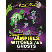Monster Science: The Science Behind Vampires, Witches and Ghosts