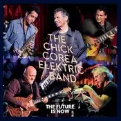The Chick Corea Elektric Band - The Future Is Now (Deluxe Edition) (3 LP)