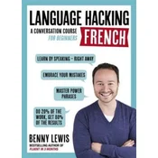 LANGUAGE HACKING FRENCH (Learn How to Speak French - Right Away)