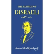 Sayings of Benjamin Disraeli
