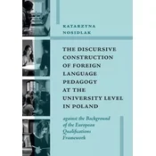 The Discursive Construction of Foreign Language Pedagogy at the University Level in Poland