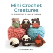 Mini Crochet Creatures: 30 Amigurumi Animals to Make