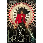 A Magic Fierce and Bright