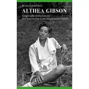 Althea Gibson - Gegen alle Widerstände. Die Geschichte einer vergessenen Heldin