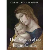 The Passion of the Infant Christ