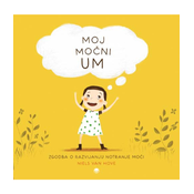MOJ MOČNI UM