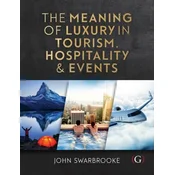 The Meaning of Luxury in Tourism, Hospitality and Events