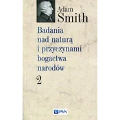 Badania nad natura i przyczynami bogactwa narodów Tom 2
