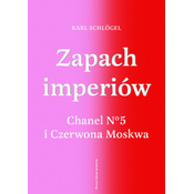 Zapach imperiów. Chanel 5 i Czerwona Moskwa