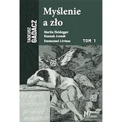 Myślenie a zło. Martin Heidegger, Hannah Arendt, Emmanuel Levinas