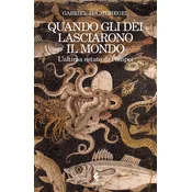 Quando gli dei lasciarono il mondo. Lultima estate di Pompei