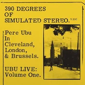 Pere Ubu - 390 Degrees Of Simulated Stereo. V.21C Ubu Live: Volume (Reissue) (LP)