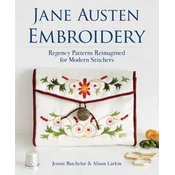 Jane Austen Embroidery: Regency Patterns Reimagined for Modern Stitchers