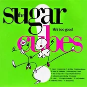 The Sugarcubes - Lifes Too Good (Limited Edition) (LP)