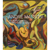 André Masson, Une mythologie de letre et de la nature - [exposition, Céret, Musée dart moderne de Céret, 22 juin-27 octobre 2019]