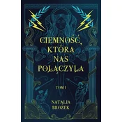 Ciemność, która nas połączyła. Ciemność i jasność. Tom 1