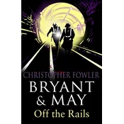 Bryant and May Off the Rails (Bryant and May 8)