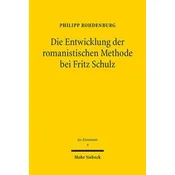 Die Entwicklung der romanistischen Methode bei Fritz Schulz