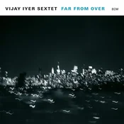 Vijay Iyer Sextet - Far From Over (2 LP)