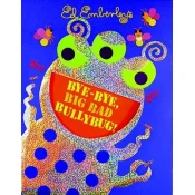 Bye-Bye, Big Bad Bullybug!
