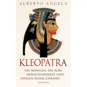 KLEOPATRA. Die Königin, die Rom herausforderte und ewigen Ruhm gewann