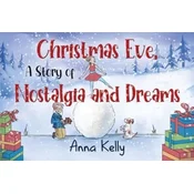 Christmas Eve, A Story of Nostalgia and Dreams
