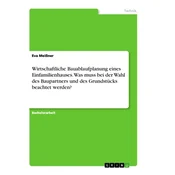 Wirtschaftliche Bauablaufplanung eines Einfamilienhauses. Was muss bei der Wahl des Baupartners und des Grundstücks beachtet wer