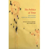 The Politics of Time - Imagining African Becomings
