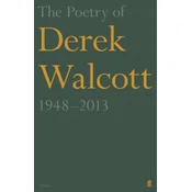 Poetry of Derek Walcott 1948-2013