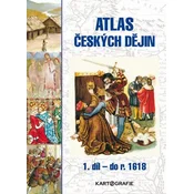 Atlas českých dějin - 1.díl do r. 1618