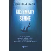 Koszmary senne. Skad sie biora, jakie maja znaczenie dla Twojej psychiki i jak odzyskac nad nimi kontrole