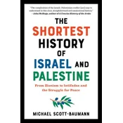 The Shortest History of Israel and Palestine: From Zionism to Intifadas and the Struggle for Peace