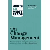 HBRs 10 Must Reads on Change Management (including featured article Leading Change, by John P. Kotter)